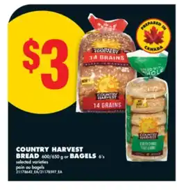 No Frills COUNTRY HARVEST BREAD, 600/650 g or BAGELS, 6's offer