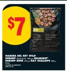 No Frills MARINA DEL REY WILD SHRIMP, 20/30 per lb, 300 g or SEAQUEST SHRIMP RING 227 g or BAY SCALLOPS, 400 g offer