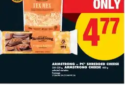 No Frills ARMSTRONG or PC SHREDDED CHEESE, 250-320 G, ARMSTRONG CHEESE, 400 G offer