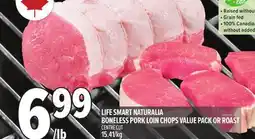 Metro LIFE SMART NATURALIA BONELESS PORK LOIN CHOPS VALUE PACK OR ROAST offer
