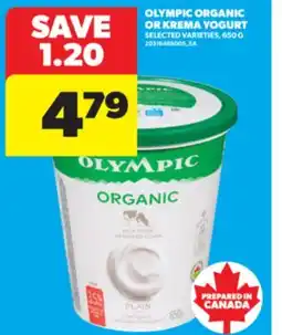 Real Canadian Superstore OLYMPIC ORGANIC OR KREMA YOGURT, 650 G offer