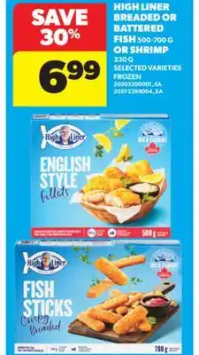 Real Canadian Superstore HIGH LINER BREADED OR BATTERED FISH 500-700 G OR SHRIMP 330 G offer