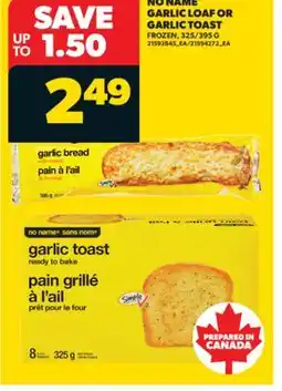 Real Canadian Superstore NO NAME GARLIC LOAF OR GARLIC TOAST, 325/395 G offer
