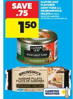 Real Canadian Superstore CLOVER LEAF FLAVORED LIGHT TUNA 85 G OR BRUNSWICK FILLETS 92-100 G offer