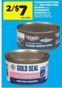 Real Canadian Superstore OCEANS WHITE TUNA 170 G, GOLD SEAL PINK SALMON 213 G OR SKINLESS BONELESS 120 G offer