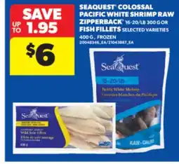 Real Canadian Superstore SEAQUEST COLOSSAL PACIFIC WHITE SHRIMP RAW ZIPPERBACK , 16-20/LB 300 G OR FISH FILLETS, 400 G offer