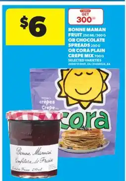 Real Canadian Superstore BONNE MAMAN FRUIT, 250 ML/360 G OR CHOCOLATE SPREADS, 250 G OR CORA PLAIN CREPE MIX, 700 G offer