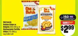 FreshCo Old Dutch Potato Chips or Ridgies 200-235 g or Restaurante Tortilla Chips 2.75/290 g offer