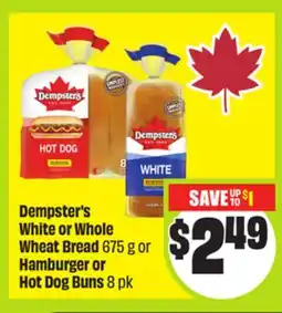 FreshCo Dempster's White or Whole Wheat Bread 675 g or Hamburger or Hot Dog Buns 8 pk offer