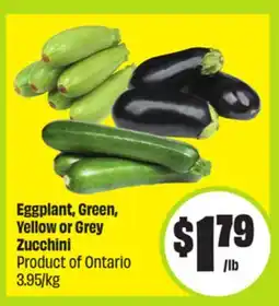 FreshCo Eggplant, Green Yello or Grey Zucchini Product of Ontario 3.95/kg offer