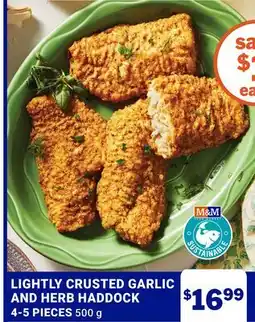 M & M Food Market LIGHTLY CRUSTED GARLIC AND HERB HADDOCK offer