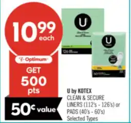 Shoppers Drug Mart U by KOTEX CLEAN & SECURE LINERS (112's - 126's) or PADS (40's - 60's) offer