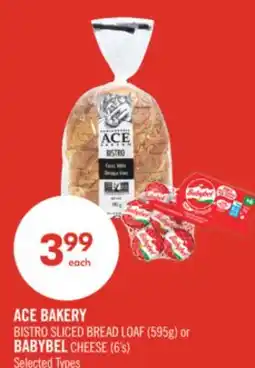 Shoppers Drug Mart ACE BAKERY BISTRO SLICED BREAD LOAF (595g) or BABYBEL CHEESE (6's) offer