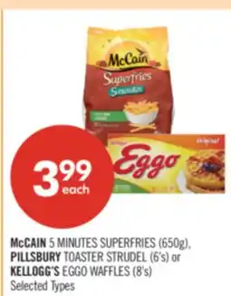 Shoppers Drug Mart McCAIN 5 MINUTES SUPERFRIES (650g), PILLSBURY TOASTER STRUDEL (6's) or KELLOGG'S EGGO WAFFLES (8's) offer