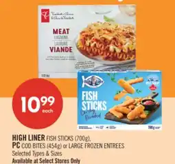 Shoppers Drug Mart HIGH LINER FISH STICKS (700g), PC COD BITES (454g) or LARGE FROZEN ENTREES offer