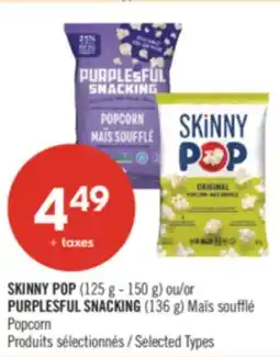 Pharmaprix SKINNY POP (125 g - 150 g) or PURPLESFUL SNACKING (136 g) Popcorn offer