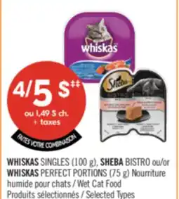 Pharmaprix WHISKAS SINGLES (100 g), SHEBA BISTRO or WHISKAS PERFECT PORTIONS (75 g) Wet Cat Food offer