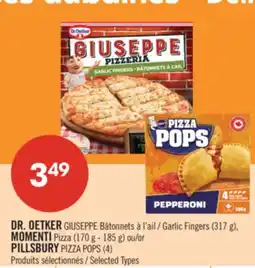 Pharmaprix DR. OETKER GIUSEPPE Garlic Fingers MOMENTI Pizza (170 g - 185 g) or PILLSBURY PIZZA POPS (4) offer