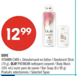 Pharmaprix DOVE VITAMIN CARE+ Deodorant Stick (74 g), OLAY PREMIUM Body Wash (591 mL) or Bar Soap (8 x 90 g) offer