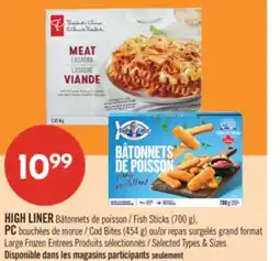 Pharmaprix HIGH LINER Fish Sticks (700 g) PC Cod Bites (454 g) or Large Frozen Entrees offer