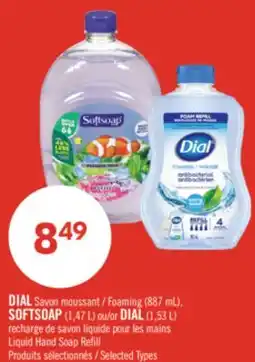 Pharmaprix DIAL Foaming (887 mL), SOFTSOAP (1,47 L) or DIAL (1,53 L) Liquid Hand Soap Refill offer
