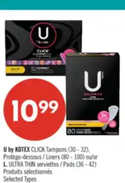 Pharmaprix U by KOTEX CLICK Tampons (30 - 32), Liners (80 - 100) or L. ULTRA THIN Pads (36 - 42) offer