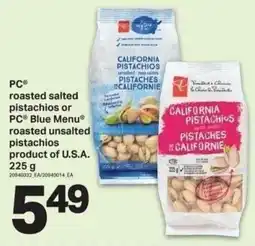 Shop Easy Foods PC roasted salted pistachios or PC Blue Menu roasted unsalted pistachios offer