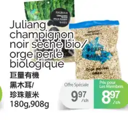 T&T Supermarket JULIANG CHAMPIGNON NOIR SÉCHÉ BIO/ORGE PERLÉ BIOLOGIQUE, 180G,908G offer