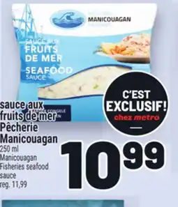 Metro SAUCE AUX FRUITS DE MER PÊCHERIE MANICOUAGAN | MANICOUAGAN FISHERIES SEAFOOD SAUCE offer