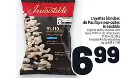 Metro CREVETTES BLANCHES DU PACIFIQUE NON-CUITES IRRÉSISTIBLE | IRRÉSISTIBLE PACIFIC WHITE SHRIMP offer