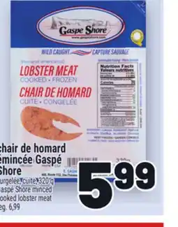 Metro CHAIR DE HOMARD ÉMINCÉE GASPÉ SHORE | GASPÉ SHORE MINCED COOKED LOBSTER MEAT offer