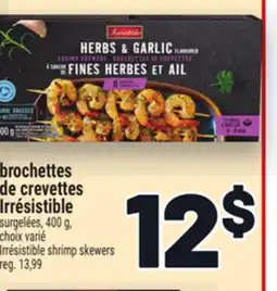 Metro BROCHETTES DE CREVETTES IRRÉSISTIBLE | IRRÉSISTIBLE SHRIMP SKEWERS offer