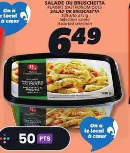 IGA PLAISIRS GASTRONOMIQUES SALAD OR BRUSCHETTA offer