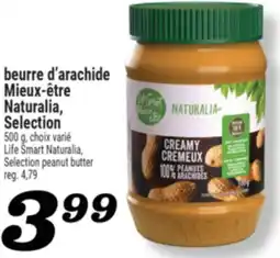 Marché Richelieu BEURRE D'ARACHIDE MIEUX‑ÊTRE NATURALIA, SELECTION | LIFE SMART NATURALIA, SELECTION PEANUT BUTTER offer