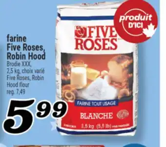 Marché Richelieu FARINE FIVE ROSES, ROBIN HOOD | FIVE ROSES, ROBIN HOOD FLOUR offer