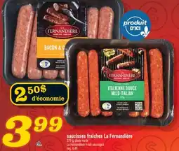 Marché Richelieu SAUCISSES FRAÎCHES LA FERNANDIÈRE | LA FERNANDIÈRE FRESH SAUSAGES offer
