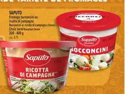 Marché Adonis SAPUTO FROMAGE BOCCONCINI OU RICOTTA DI CAMPAGNA | BOCCONCINI OR RICOTTA DI CAMPAGNA CHEESE offer