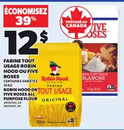 Provigo ROBIN HOOD OR FIVE ROSES ALL PURPOSE FLOUR, 10 KG offer