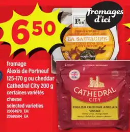 Maxi ALEXIS DE PORTNEUF 125-170 G OU CHEDDAR CATHEDRAL CITY 200 G | CHEESE offer