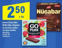 Maxi BARRES CHOCO MAX, MUFFIN MAX, NÜGABAR OU GO PURE LECLERC CERTAINES, 140-223 G offer