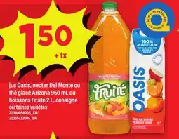 Maxi JUS OASIS, NECTAR DEL MONTE OU THÉ GLACÉ ARIZONA, 960 ML OU BOISSONS FRUITÉ, 2 L offer