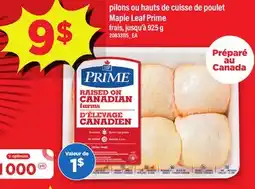 Maxi PILONS OU HAUTS DE CUISSE DE POULET MAPLE LEAF PRIME FRAIS, JUSQU' À 925 G FRAIS, JUSQU' À 925 G offer