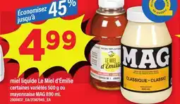 Maxi MIEL LIQUIDE LE MIEL D'ÉMILIE CERTAINES VARIÉTÉS, 500 G OU MAYONNAISE MAG, 890 ML offer