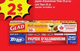 Maxi PELLI-MOULANTE GLAD 30 M, PAPIER D'ALUMINIUM TITAN 25 PI OU CIRÉ TITAN 25 PI offer