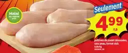 Maxi POITRINES DE POULET DÉSOSSÉES, SANS PEAU, FORMAT CLUB offer