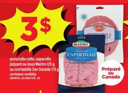 Maxi PROSCIUTTO COTTO, CAPOCOLLO PIQUANT OU DOUX MASTRO 125 G OU MORTADELLE SAN DANIELE, 175 G offer