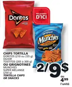 Marches Tradition DORITOS (210 ou 235 g) OR TOSTITOS (205 Ã 300 g) MUNCHIES (250 g) TORTILLA CHIPS OR SNACKS offer