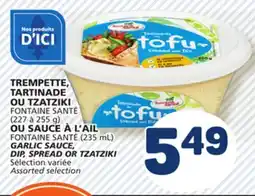 Marché Bonichoix FONTAINE SANTÉ (227 à 255 g), FONTAINE SANTÉ (235 mL) GARLIC SAUCE, DIP, SPREAD OR TZATZIKI offer