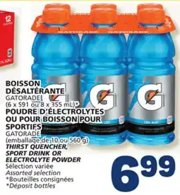 Marché Bonichoix GATORADE (6 x 591 ou 8 x 355 mL)* GATORADE THIRST QUENCHER, SPORT DRINK OR ELECTROLYTE POWDER offer