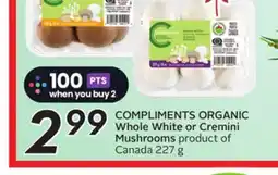 Sobeys COMPLIMENTS ORGANIC Whole White or Cremini Mushrooms offer